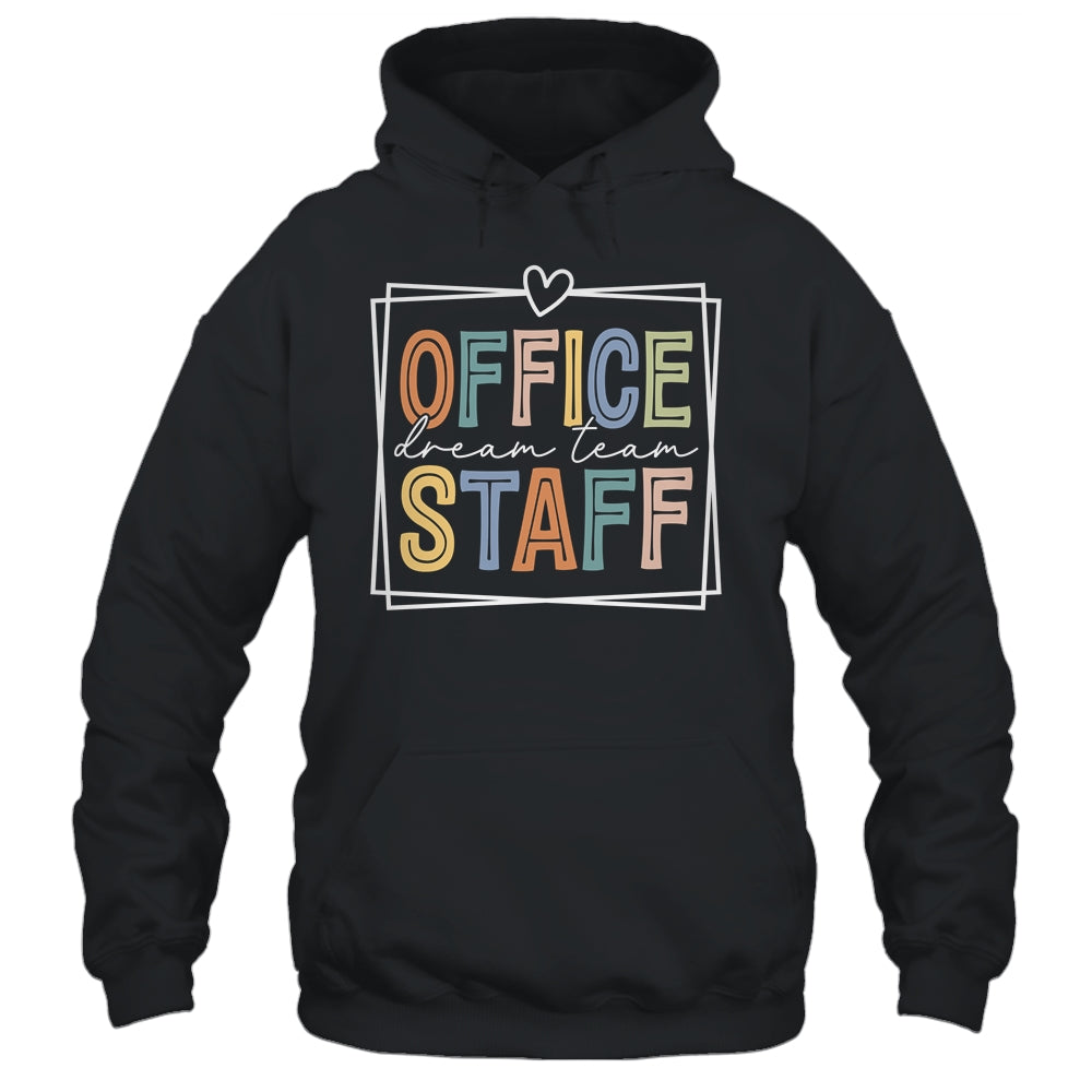 Office Staff Dream Team School Secretary Office Staff Shirt & Hoodie | siriusteestore