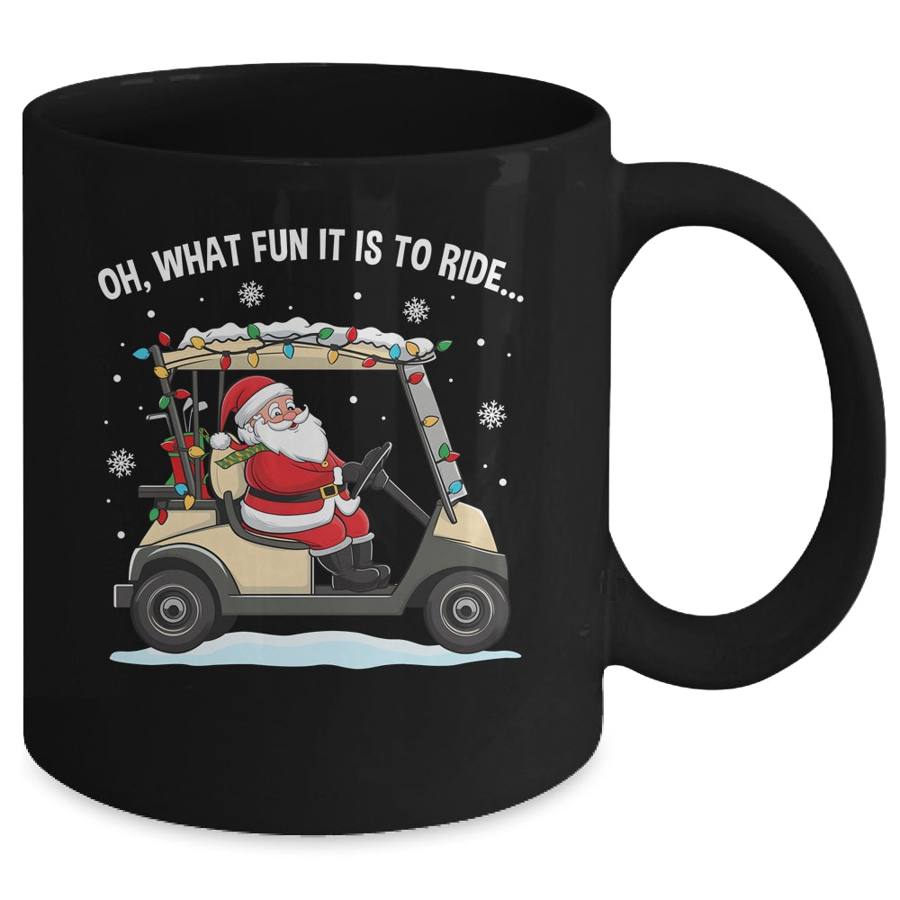 Oh What Fun Is It To Ride Santa Driving Golf Cart Christmas Mug | siriusteestore