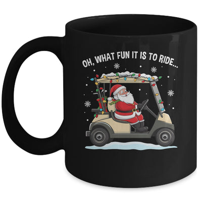 Oh What Fun Is It To Ride Santa Driving Golf Cart Christmas Mug | siriusteestore