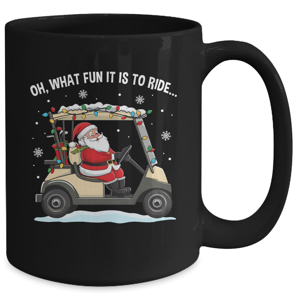 Oh What Fun Is It To Ride Santa Driving Golf Cart Christmas Mug | siriusteestore