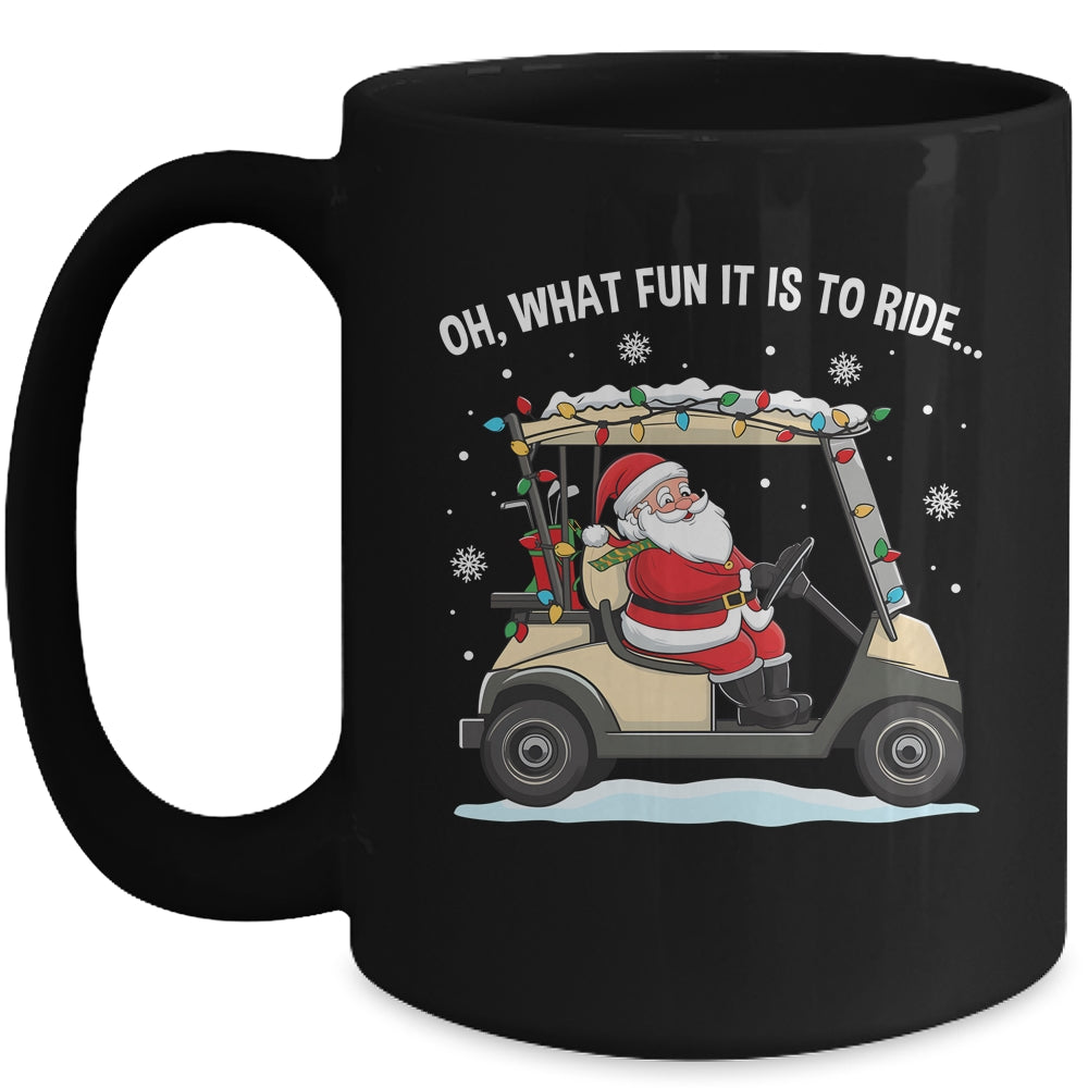Oh What Fun Is It To Ride Santa Driving Golf Cart Christmas Mug | siriusteestore