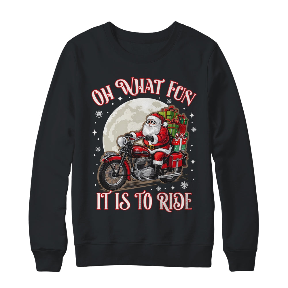 Oh What Fun It Is To Ride Motorcycle Biker Santa Xmas Shirt & Sweatshirt | siriusteestore