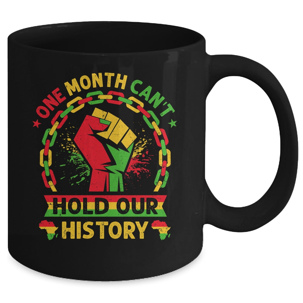 One Month Can't Hold Our History Black History Month African Mug | siriusteestore