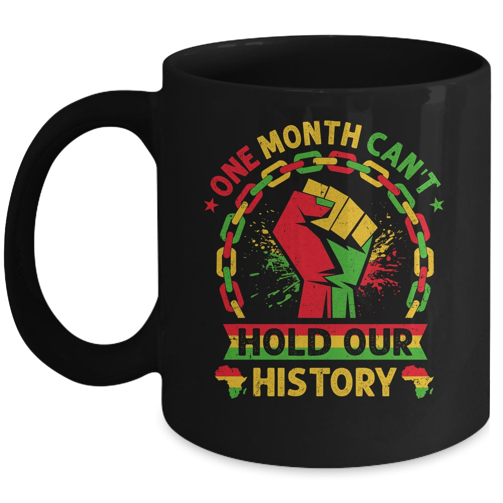One Month Can't Hold Our History Black History Month African Mug | siriusteestore