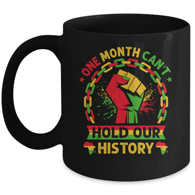 One Month Can't Hold Our History Black History Month African Mug | siriusteestore