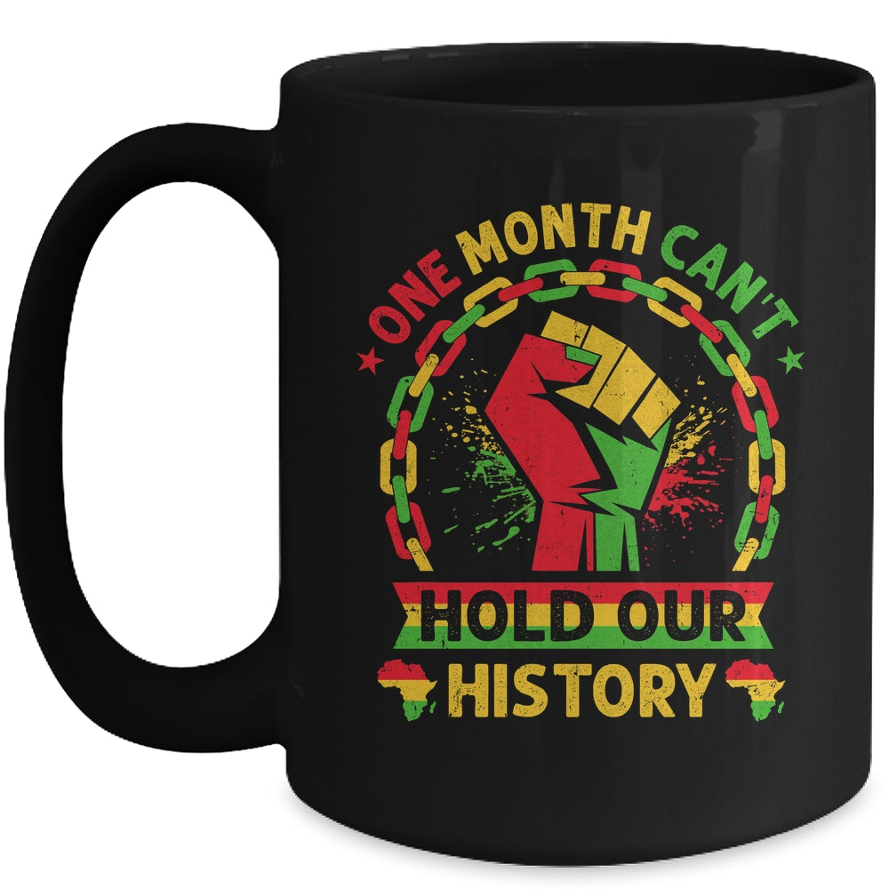 One Month Can't Hold Our History Black History Month African Mug | siriusteestore