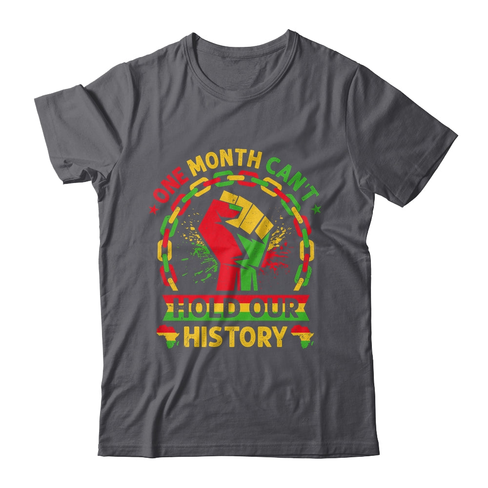 One Month Can't Hold Our History Black History Month African Shirt & Hoodie | siriusteestore