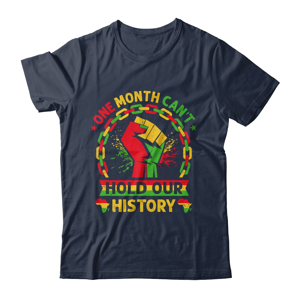One Month Can't Hold Our History Black History Month African Shirt & Hoodie | siriusteestore