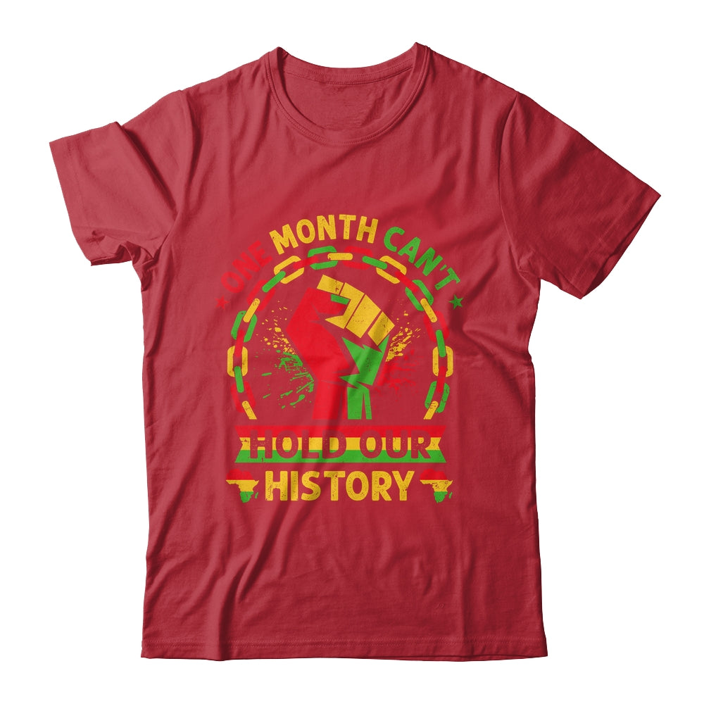 One Month Can't Hold Our History Black History Month African Shirt & Hoodie | siriusteestore