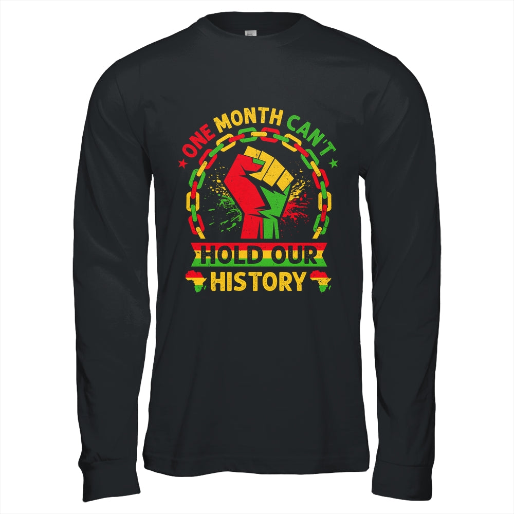 One Month Can't Hold Our History Black History Month African Shirt & Hoodie | siriusteestore