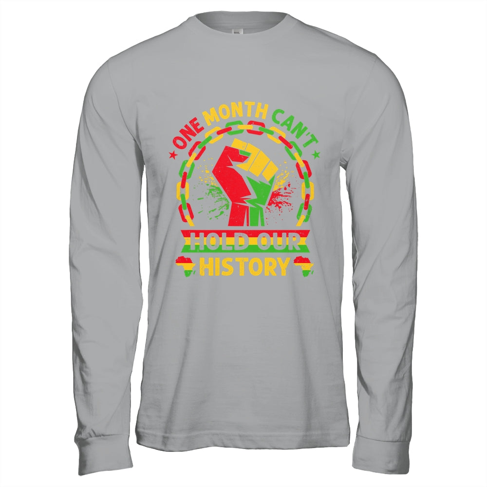One Month Can't Hold Our History Black History Month African Shirt & Hoodie | siriusteestore