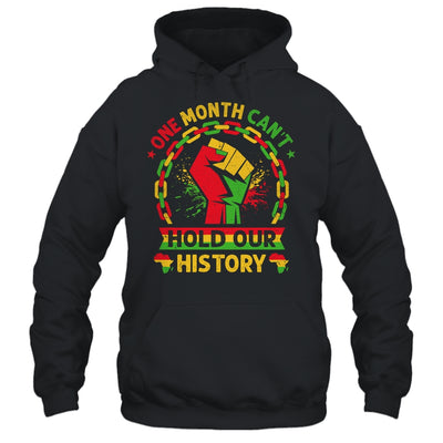 One Month Can't Hold Our History Black History Month African Shirt & Hoodie | siriusteestore