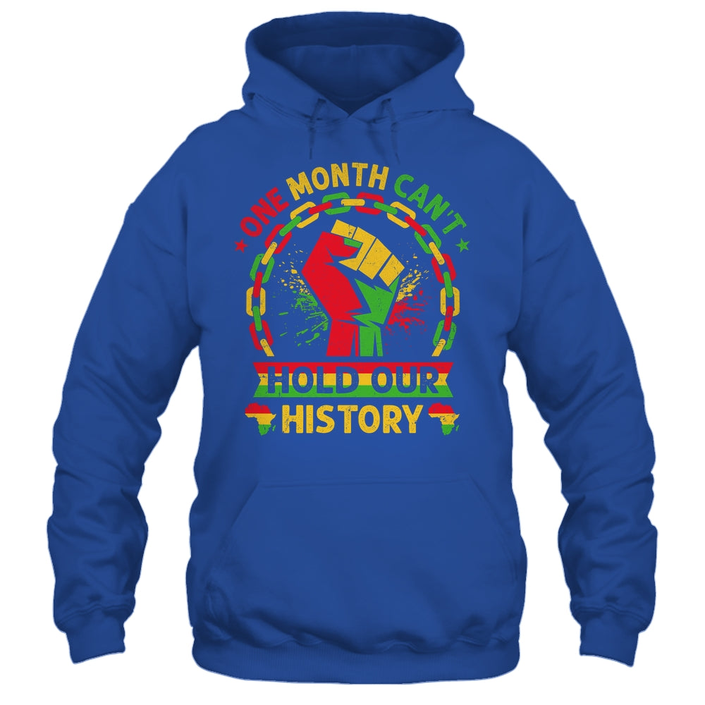 One Month Can't Hold Our History Black History Month African Shirt & Hoodie | siriusteestore