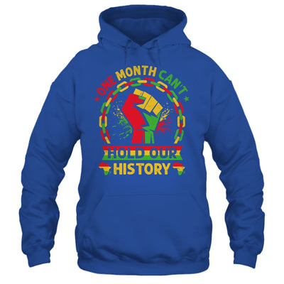 One Month Can't Hold Our History Black History Month African Shirt & Hoodie | siriusteestore