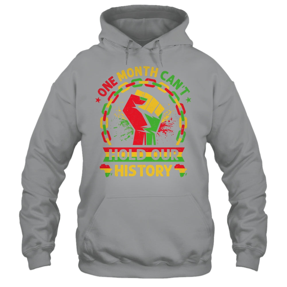 One Month Can't Hold Our History Black History Month African Shirt & Hoodie | siriusteestore