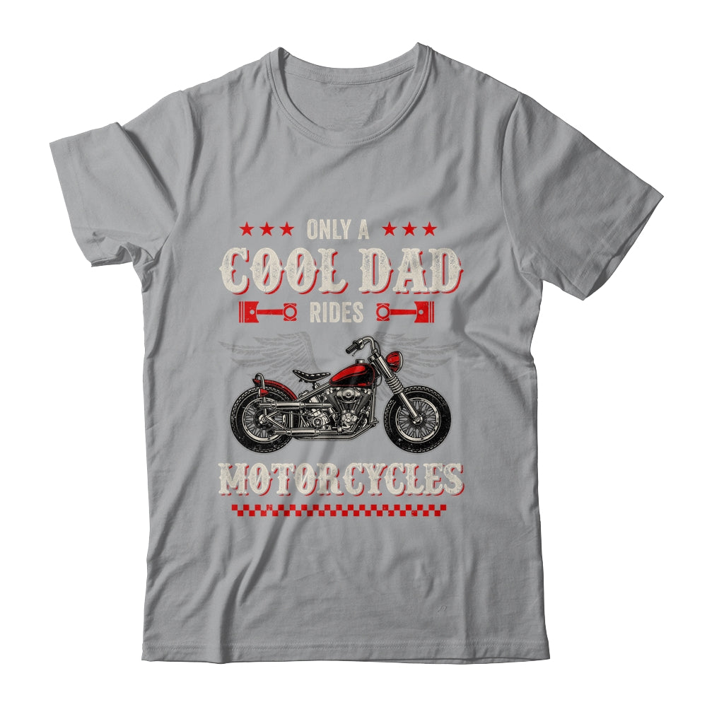 Only A Cool Dad Rides Motorcycles Biker Men Father's Day Shirt & Hoodie | siriusteestore