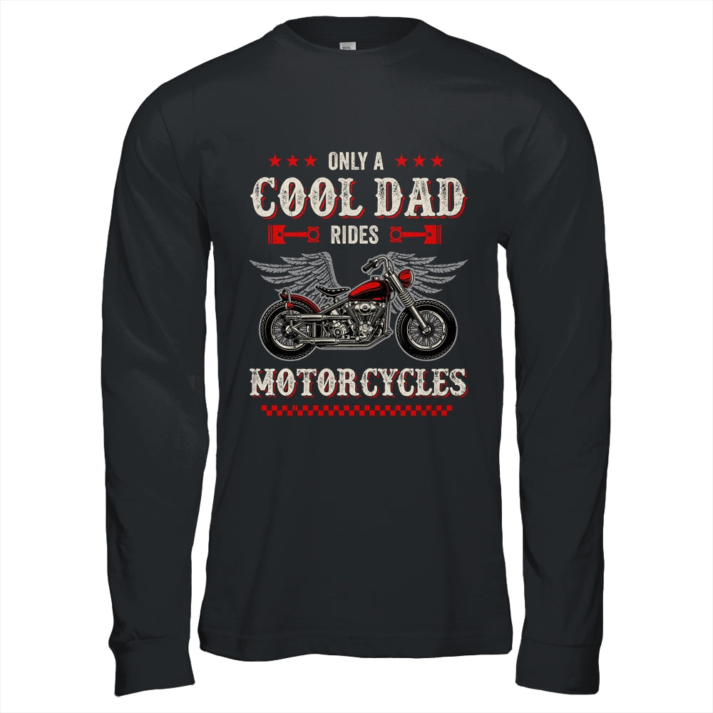 Only A Cool Dad Rides Motorcycles Biker Men Father's Day Shirt & Hoodie | siriusteestore