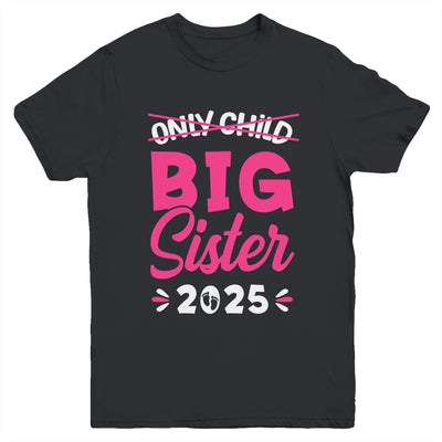 Only Child Big Sister 2025 Promoted To Big Sister 2025 Kids Youth Shirt | siriusteestore