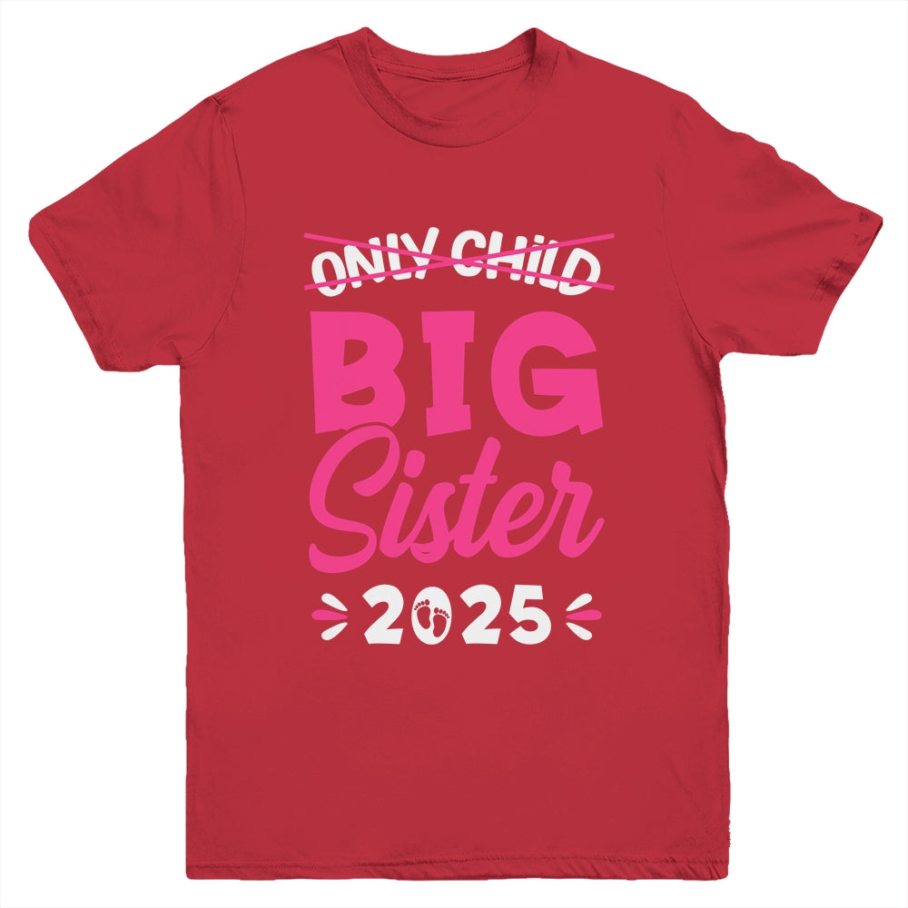 Only Child Big Sister 2025 Promoted To Big Sister 2025 Kids Youth Shirt | siriusteestore