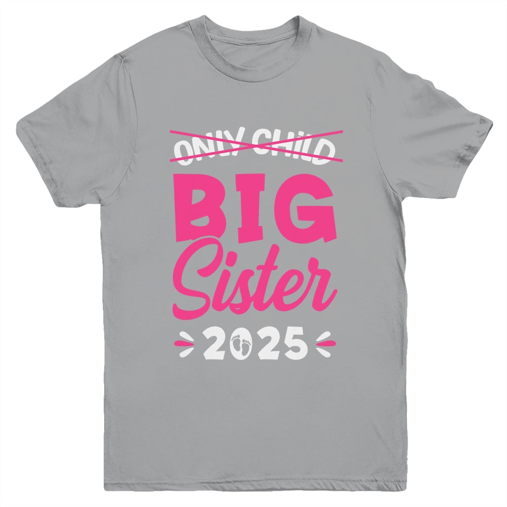 Only Child Big Sister 2025 Promoted To Big Sister 2025 Kids Youth Shirt | siriusteestore