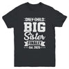 Only Child Expires 2025 Promoted To Big Sister Finally Youth Shirt | siriusteestore