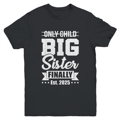 Only Child Expires 2025 Promoted To Big Sister Finally Youth Shirt | siriusteestore