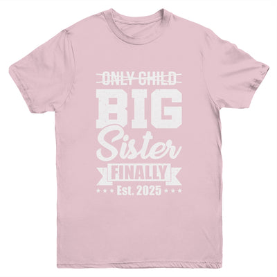 Only Child Expires 2025 Promoted To Big Sister Finally Youth Shirt | siriusteestore