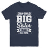 Only Child Expires 2025 Promoted To Big Sister Finally Youth Shirt | siriusteestore