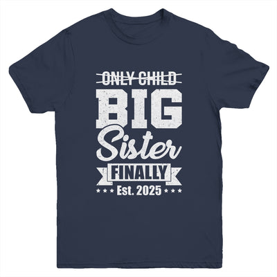 Only Child Expires 2025 Promoted To Big Sister Finally Youth Shirt | siriusteestore