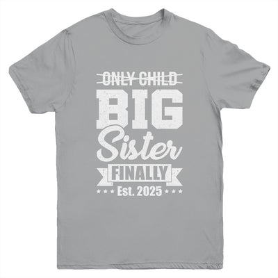 Only Child Expires 2025 Promoted To Big Sister Finally Youth Shirt | siriusteestore