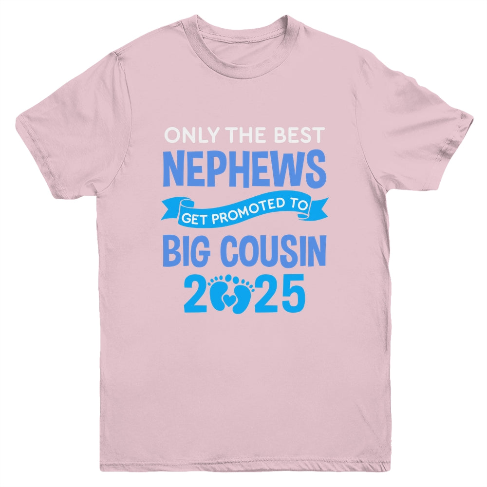 Only The Best Nephews Get Promoted To Big Cousin 2025 Youth Shirt | siriusteestore