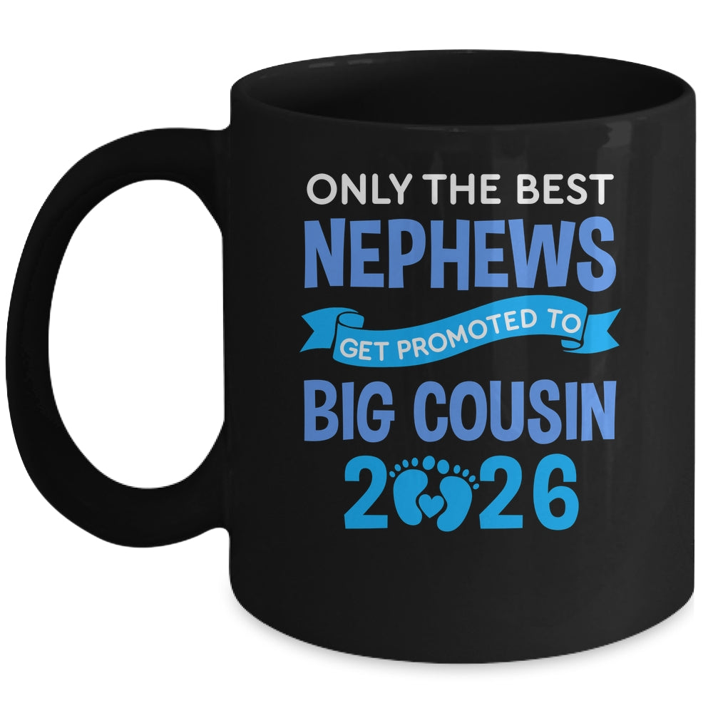 Only The Best Nephews Get Promoted To Big Cousin 2026 Mug | siriusteestore