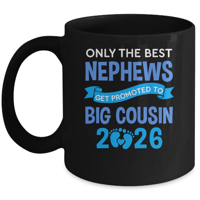 Only The Best Nephews Get Promoted To Big Cousin 2026 Mug | siriusteestore