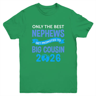 Only The Best Nephews Get Promoted To Big Cousin 2026 Youth Shirt | siriusteestore