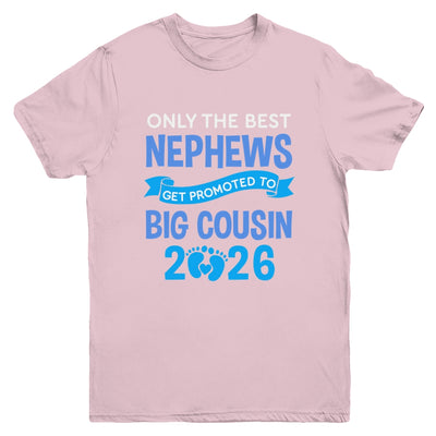 Only The Best Nephews Get Promoted To Big Cousin 2026 Youth Shirt | siriusteestore