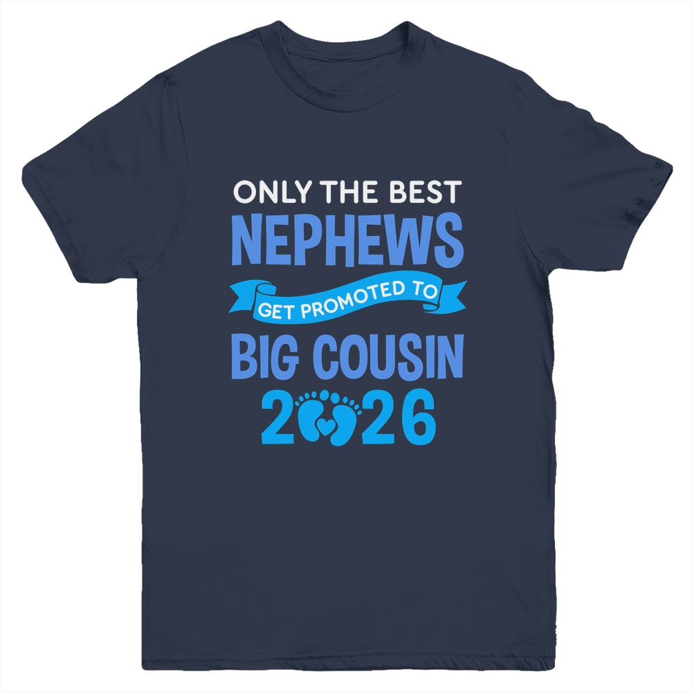Only The Best Nephews Get Promoted To Big Cousin 2026 Youth Shirt | siriusteestore