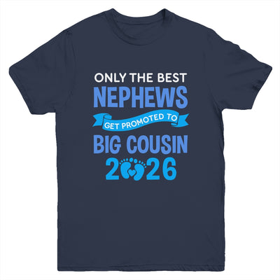 Only The Best Nephews Get Promoted To Big Cousin 2026 Youth Shirt | siriusteestore