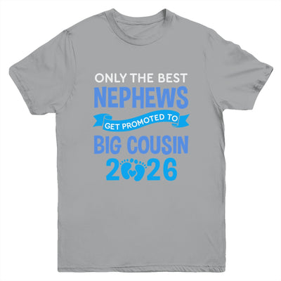 Only The Best Nephews Get Promoted To Big Cousin 2026 Youth Shirt | siriusteestore
