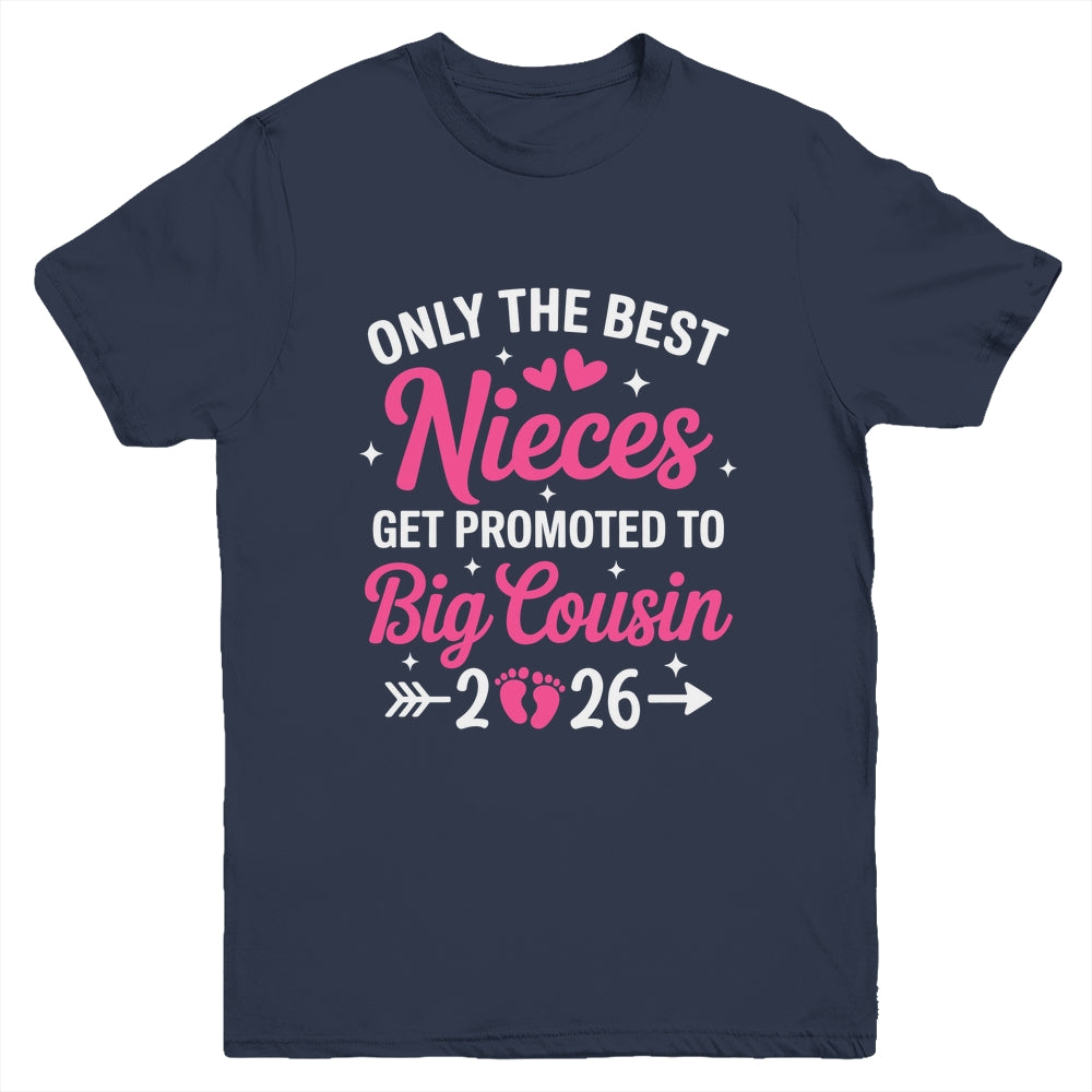 Only The Best Nieces Get Promoted To Big Cousin 2026 Youth Shirt | siriusteestore
