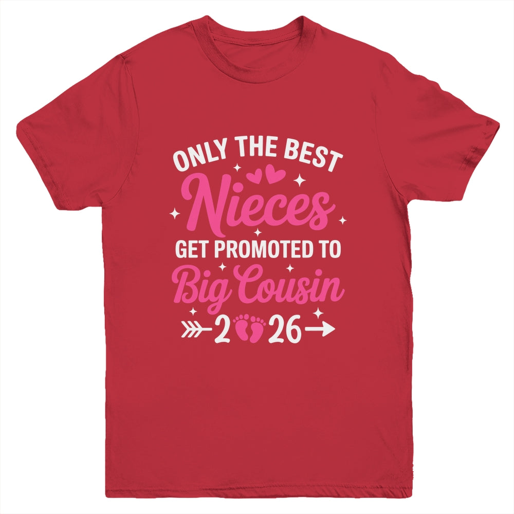 Only The Best Nieces Get Promoted To Big Cousin 2026 Youth Shirt | siriusteestore