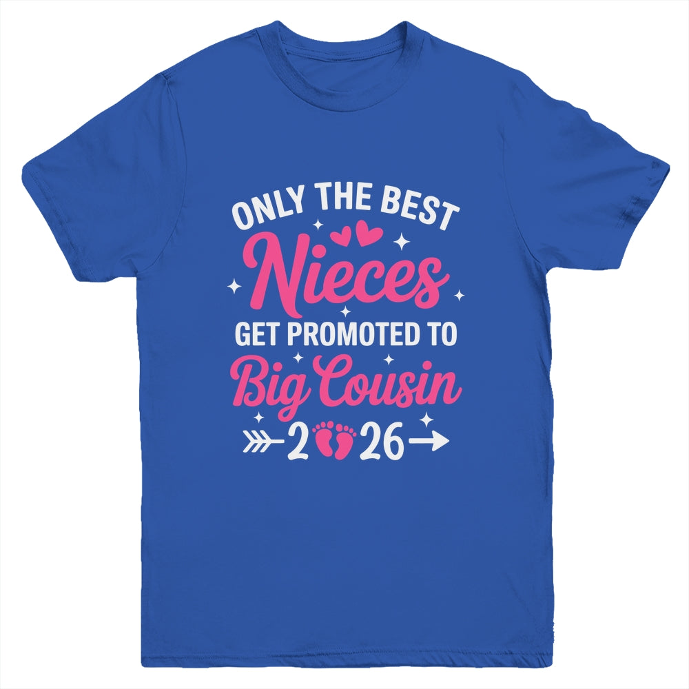 Only The Best Nieces Get Promoted To Big Cousin 2026 Youth Shirt | siriusteestore