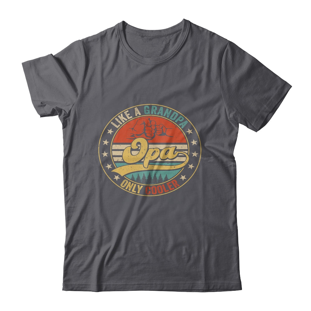 Opa Like A Grandpa Only Cooler Retro Funny Dad Fathers Day Shirt & Hoodie | siriusteestore