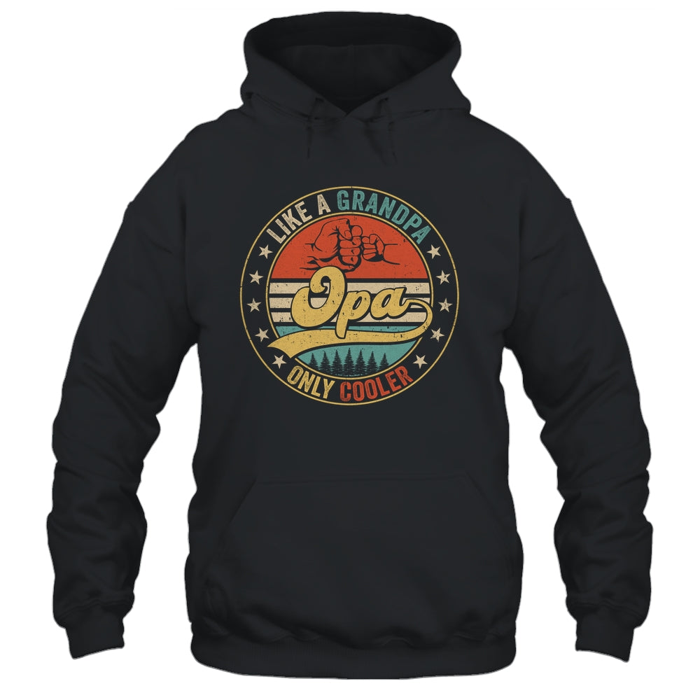 Opa Like A Grandpa Only Cooler Retro Funny Dad Fathers Day Shirt & Hoodie | siriusteestore