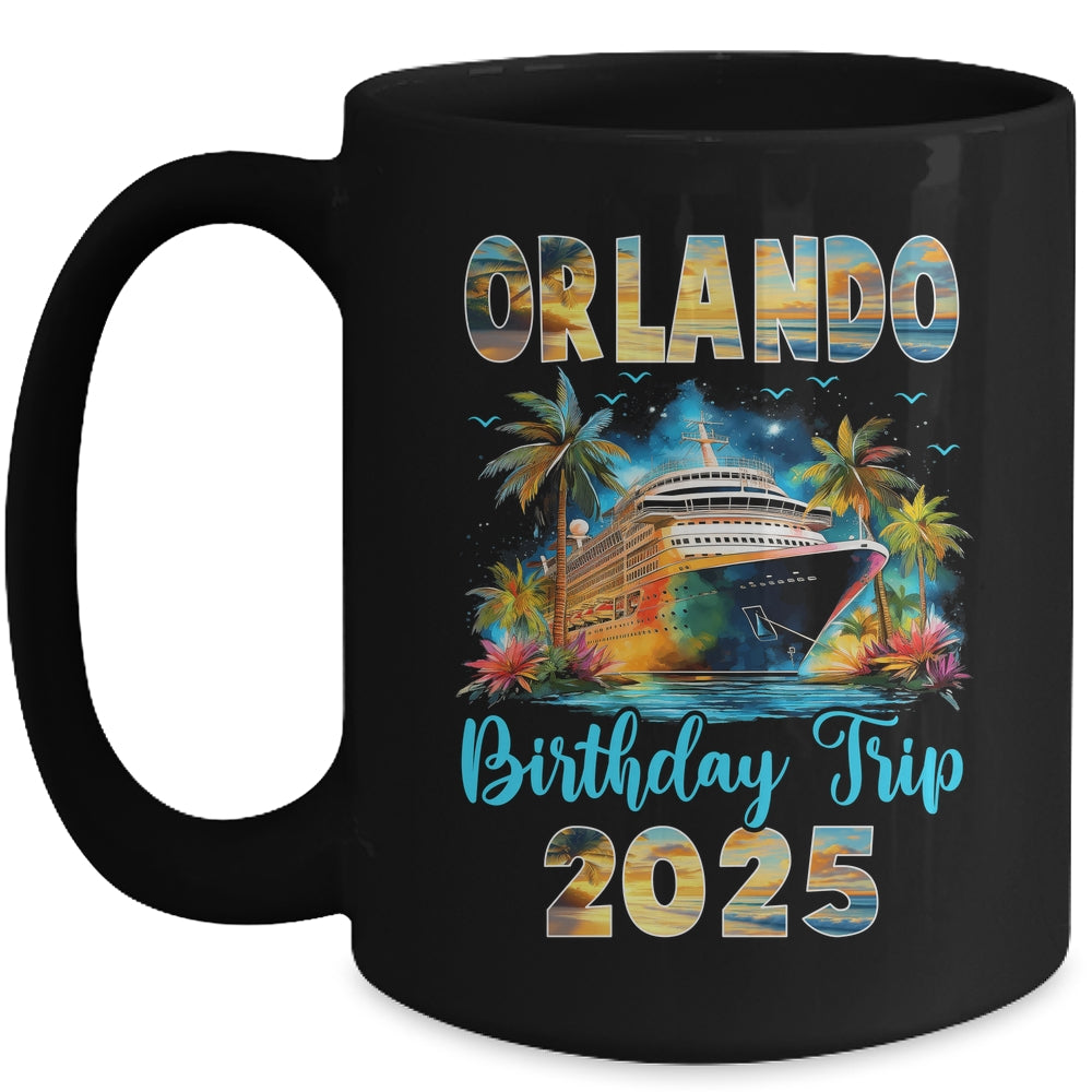 Orlando Birthday Trip 2025 Birthday Cruise Vacation Party Mug | siriusteestore