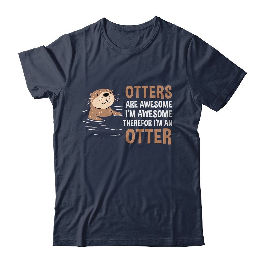Otters Are Awesome I'm Awesome Therefore I Am An Otter Lover Shirt & Tank Top | siriusteestore