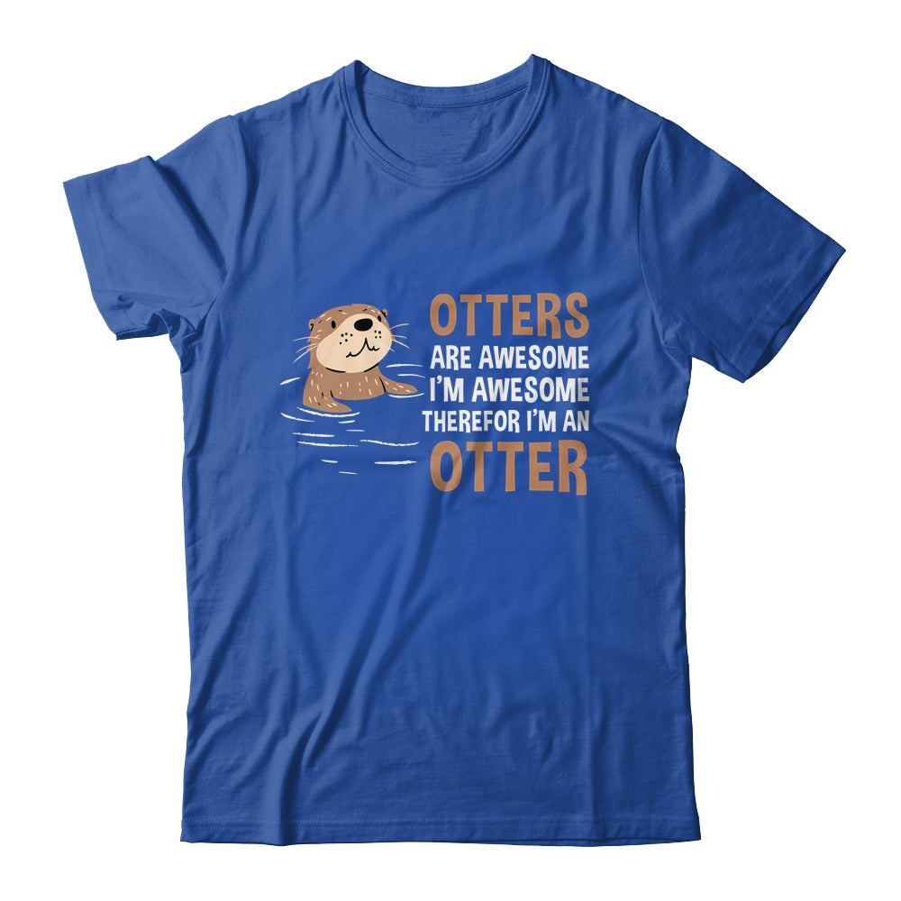 Otters Are Awesome I'm Awesome Therefore I Am An Otter Lover Shirt & Tank Top | siriusteestore