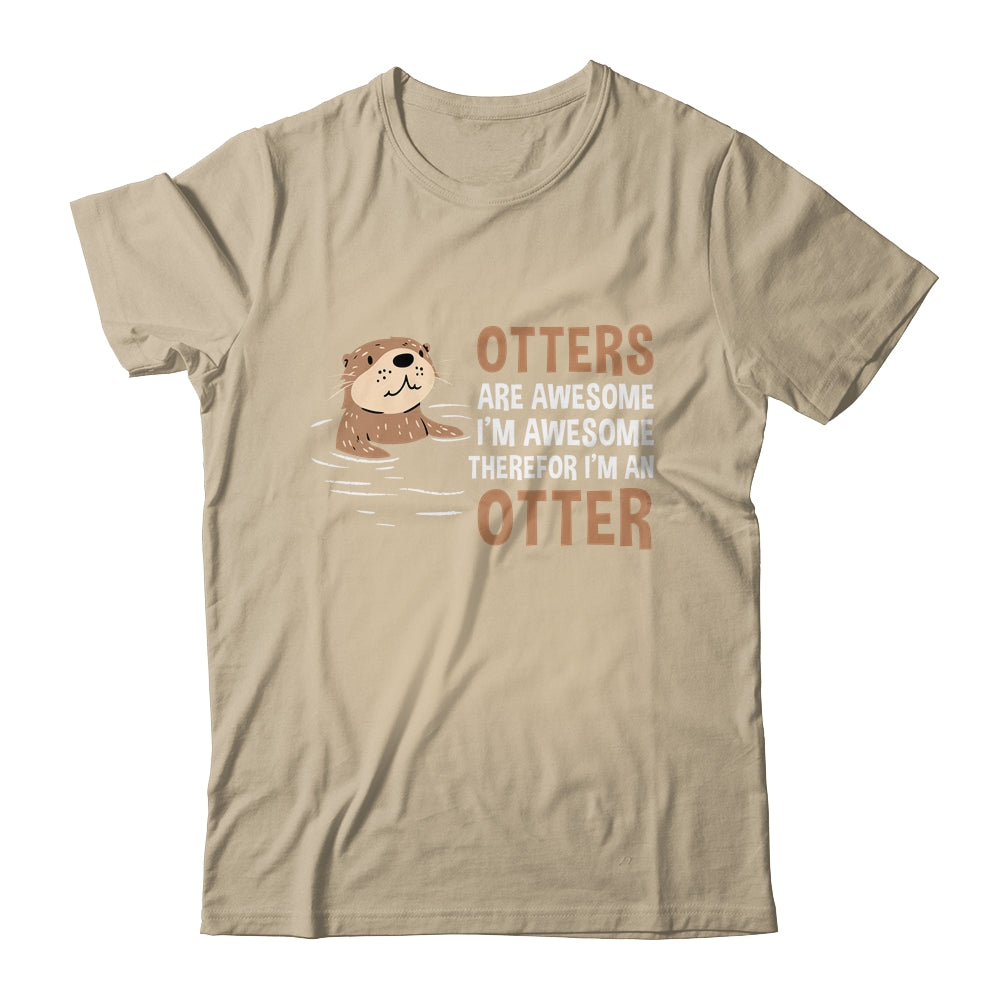 Otters Are Awesome I'm Awesome Therefore I Am An Otter Lover Shirt & Tank Top | siriusteestore