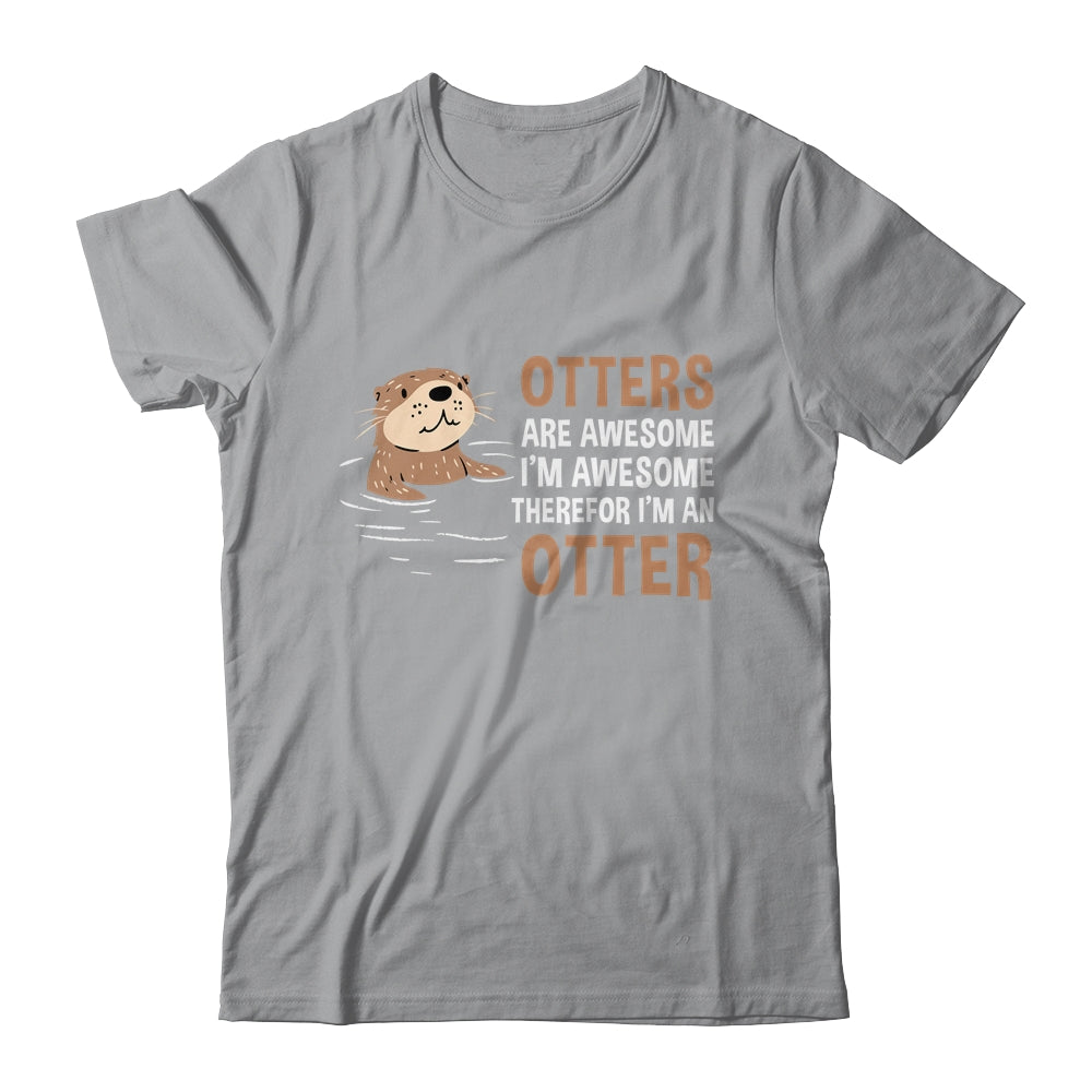 Otters Are Awesome I'm Awesome Therefore I Am An Otter Lover Shirt & Tank Top | siriusteestore