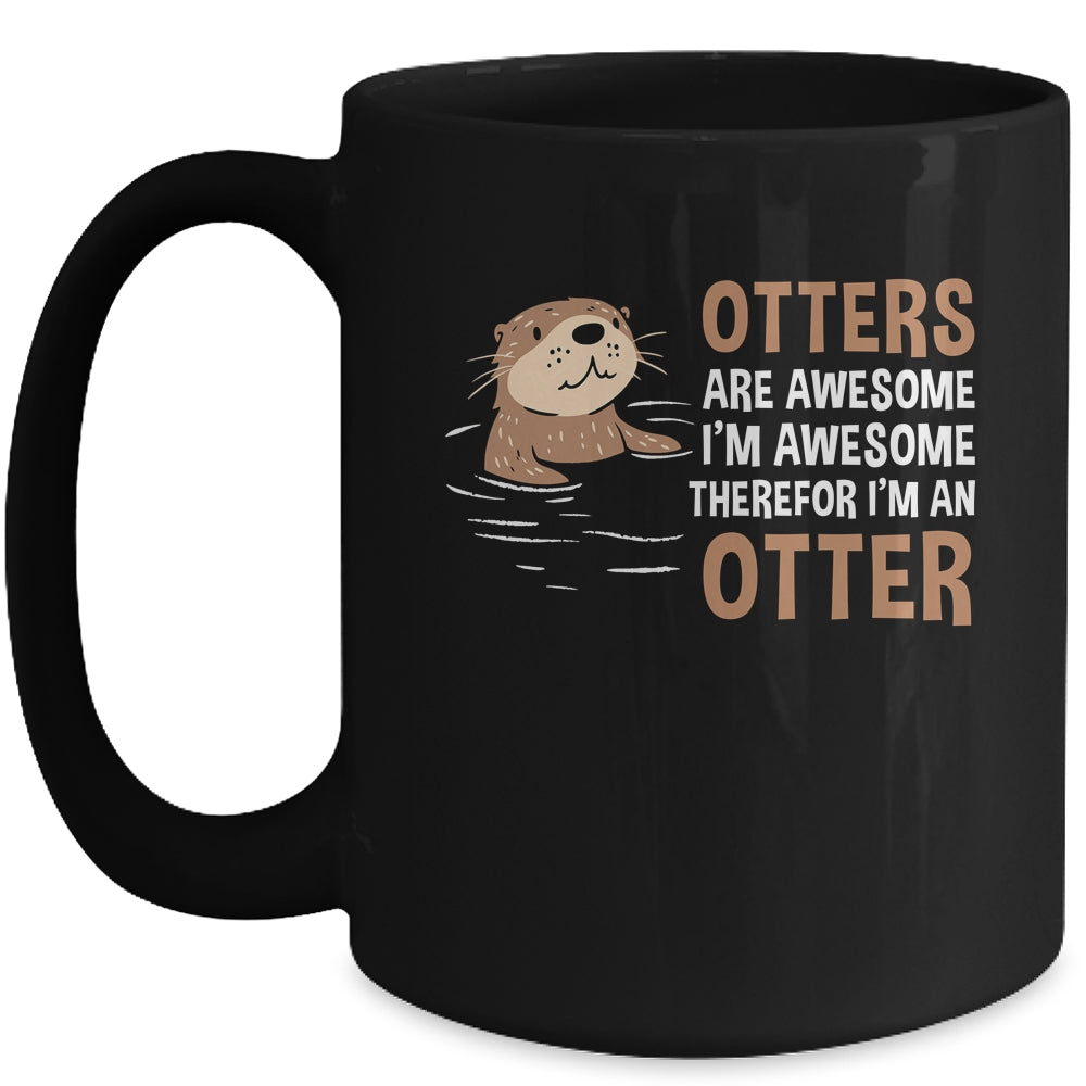 Otters Are Awesome I'm Awesome Therefore I Am An Otter Lover Mug | siriusteestore