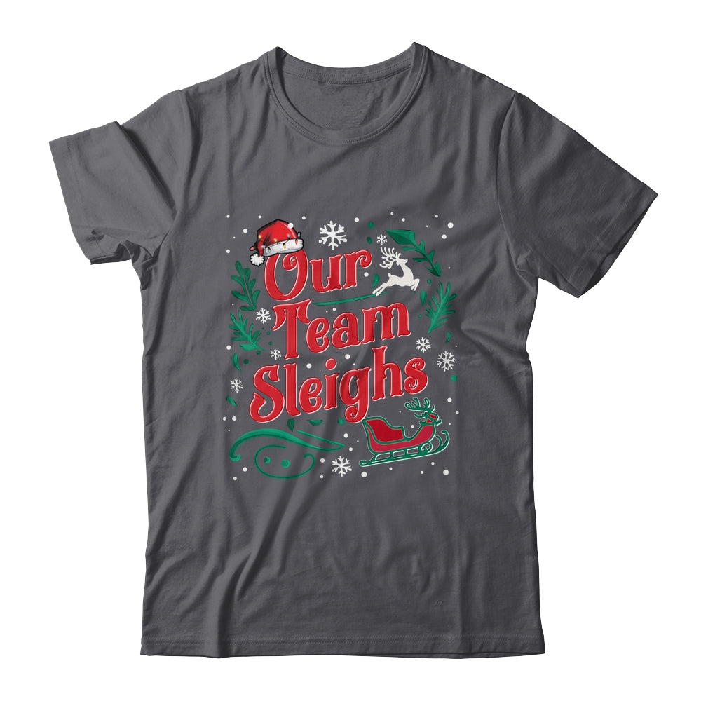 Our Team Sleighs Christmas Reindeers Santa Workers Office Shirt & Sweatshirt | siriusteestore